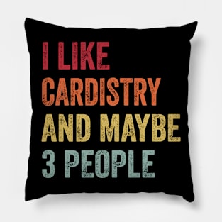 I Like Cardistry & Maybe 3 People Cardistry Lovers Gift Pillow