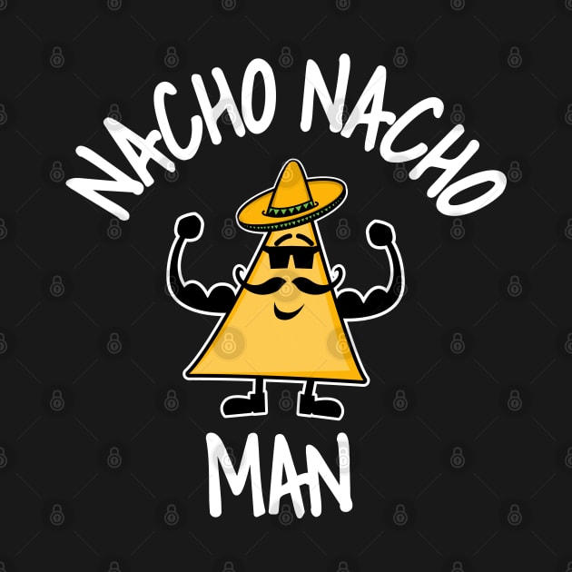 Nacho Nacho Man by NathanielTClark