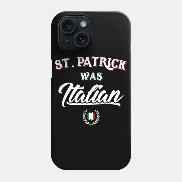 St. Patrick Was Italian Phone Case by trendingoriginals