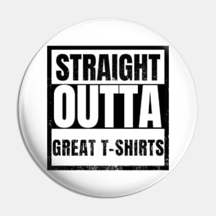 Straight OUtta Great Tshirts Funny Sarcasm gifts 2023 2024 Pin