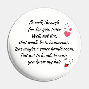 Funny Sister Gift, Walk Through fire for you sister, Pin