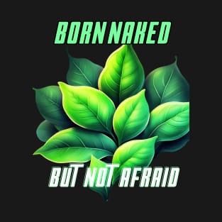 Born Naked but Not Afraid T-Shirt