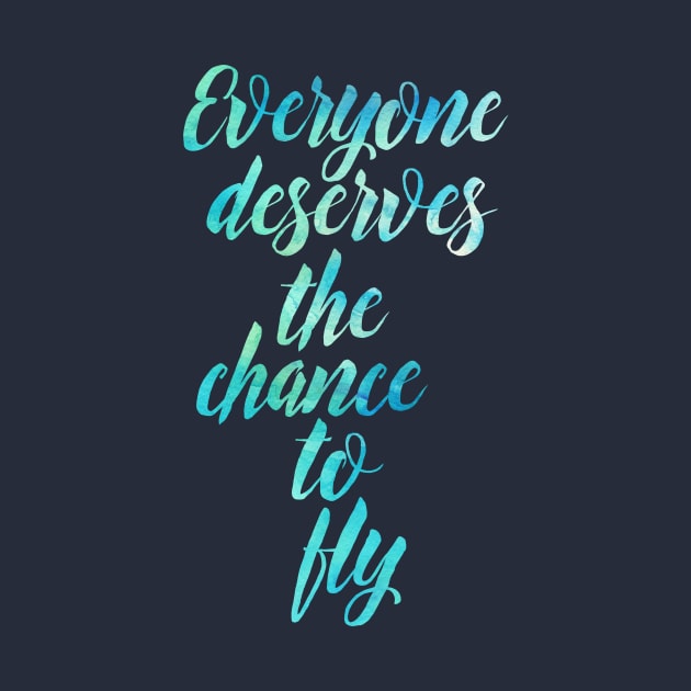 Everyone Deserves the Chance to Fly by TheatreThoughts