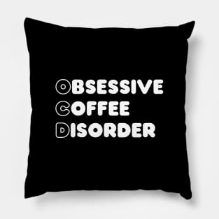 Obsessive coffee disorder Pillow