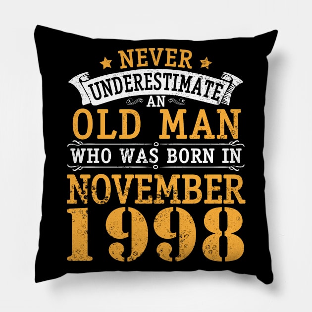 Happy Birthday 22 Years Old To Me You Never Underestimate An Old Man Who Was Born In November 1998 Pillow by bakhanh123