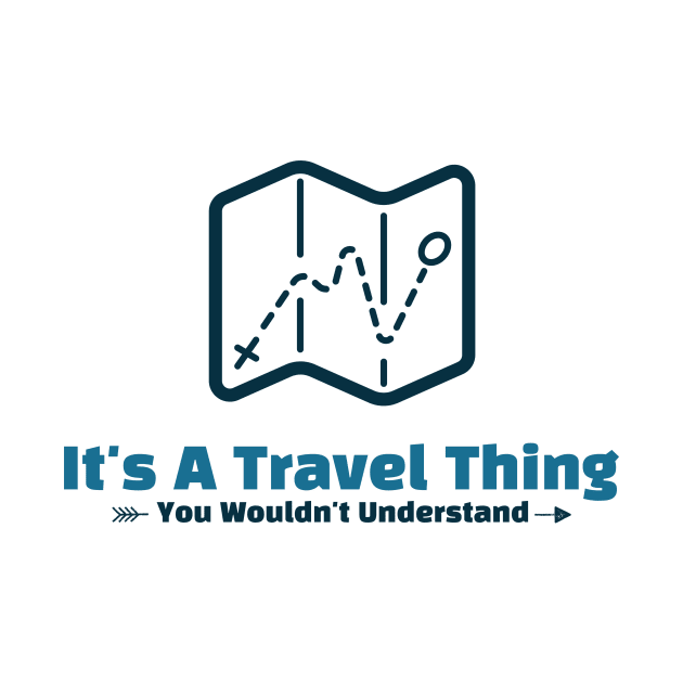 It's A Travel Thing - funny design by Cyberchill