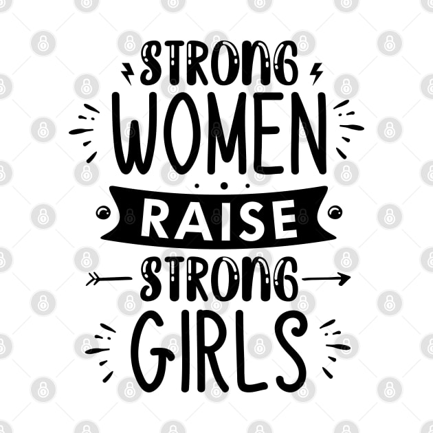 strong women raise strong girls by lumenoire