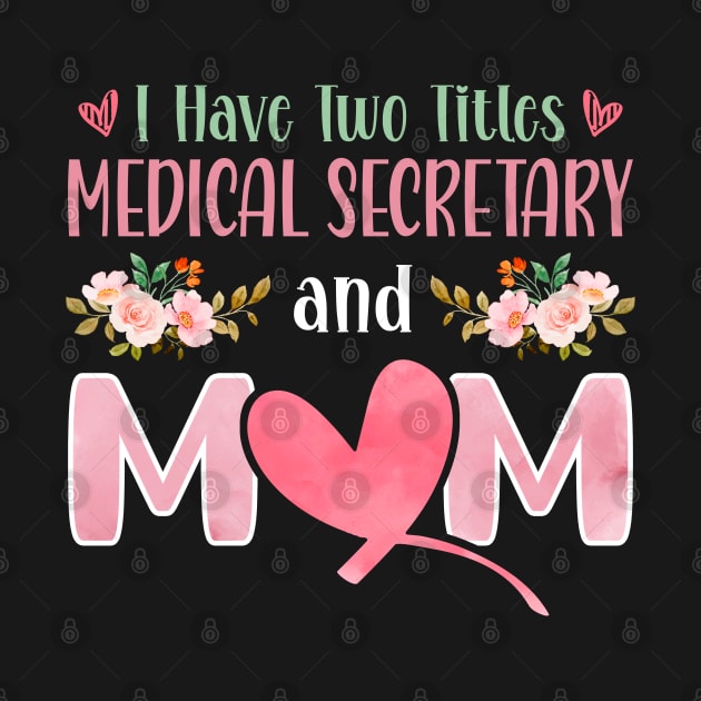 I Have Two Titles Medical Secretary And Mom by White Martian