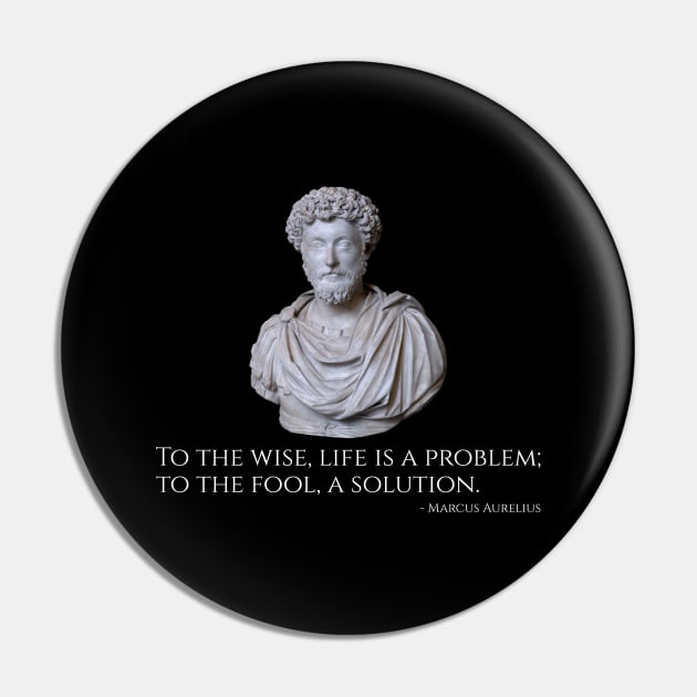 Marcus Aurelius Quote On Life, The Wise, And The Fools Pin by Styr Designs