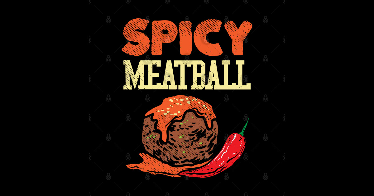 Spicy Meatball Spicy Meatballs Sticker TeePublic