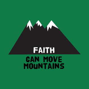 faith can move mountains T-Shirt