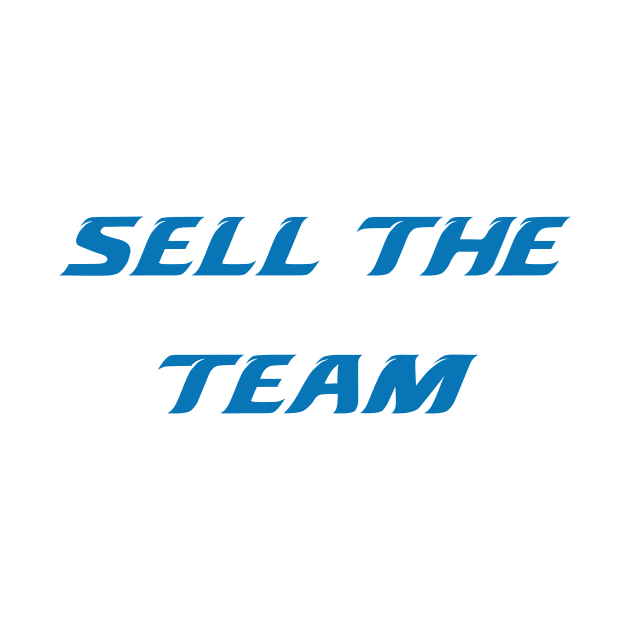 Sell the Team by HateTees