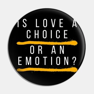 Is love a choice or an emotion Pin