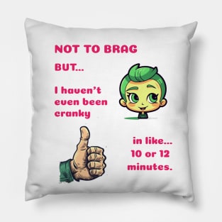 Funny Sayings Not Been Cranky Graphic Humor Original Artwork Silly Gift Ideas Pillow