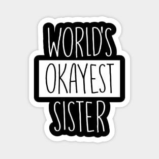 World'S Okayest Sister - For Sister Magnet