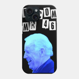 Welcome Mr 46 President Biden Phone Case