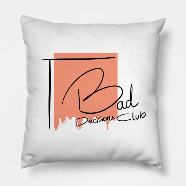 Bad decisions club Pillow by Ghaida Shop