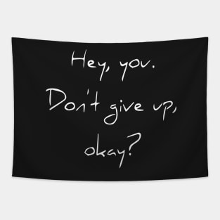 Hey You. Don't give up, Okey? Tapestry