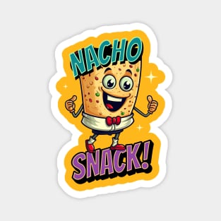 Nacho Snack Funny Saying Nacho Snack Magnet