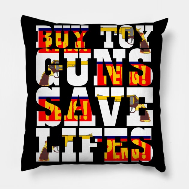 Buy Toy Guns Save Lives Pillow by KAOZ