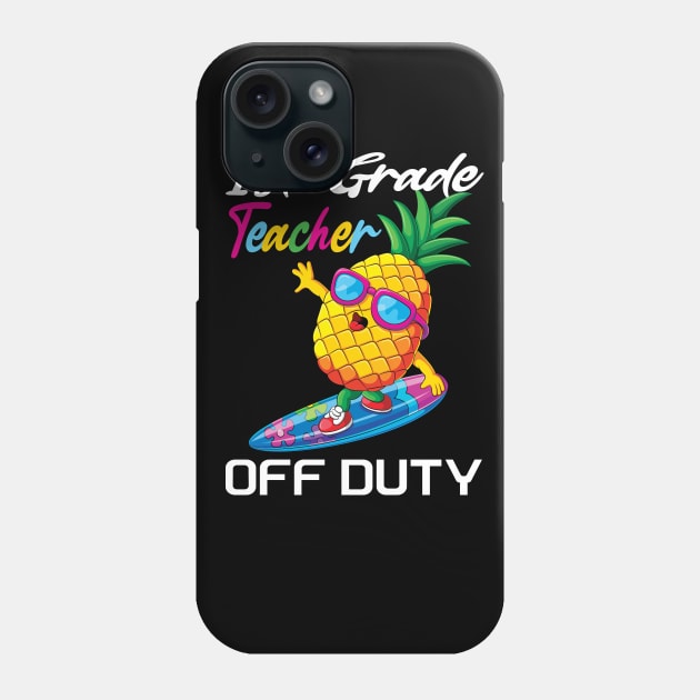 First grade teacher off duty funny summer vacation gift idea Phone Case by DODG99