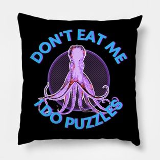 Don't Eat Me, I do Puzzles Octopus Pillow