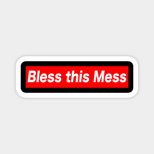 Bless this mess Magnet