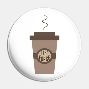 Coffee Is The Life Force Pin