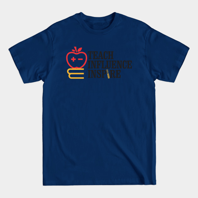 Discover Teach Influence Inspire - Teachers Gifts - T-Shirt