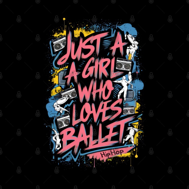 Just A Girl Who Love's Ballet For Ballet Dancer by Primo Style