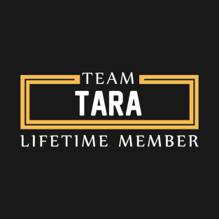 TEAM TARA` LIFETIME MEMBER ,TARA` NAME T-Shirt