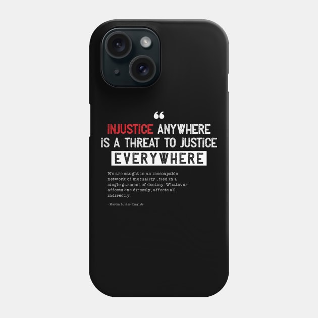 Injustice anywhere is a threat to justice everywhere Phone Case by CatsCrew