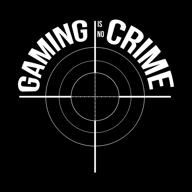 Gaming is no Crime by HBfunshirts