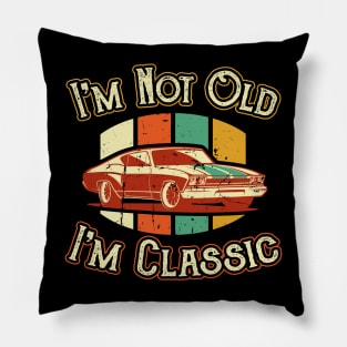 Im not old Im Classic Car Dad Pillow