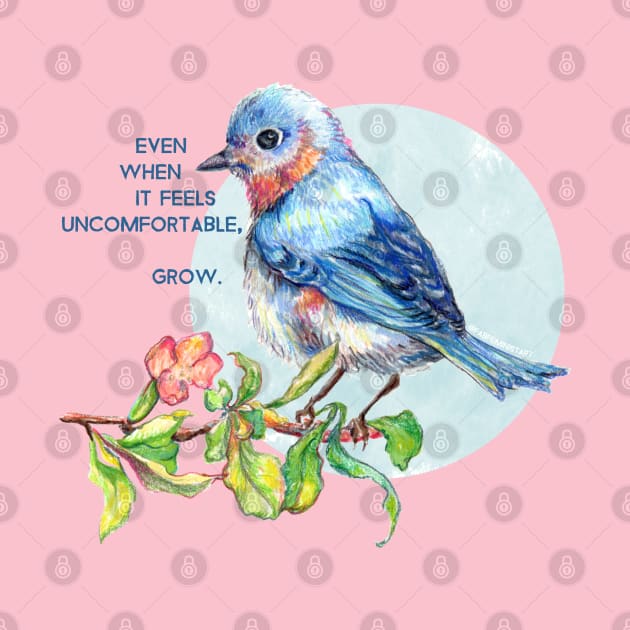 Even When It Feels Uncomfortable Grow by FabulouslyFeminist