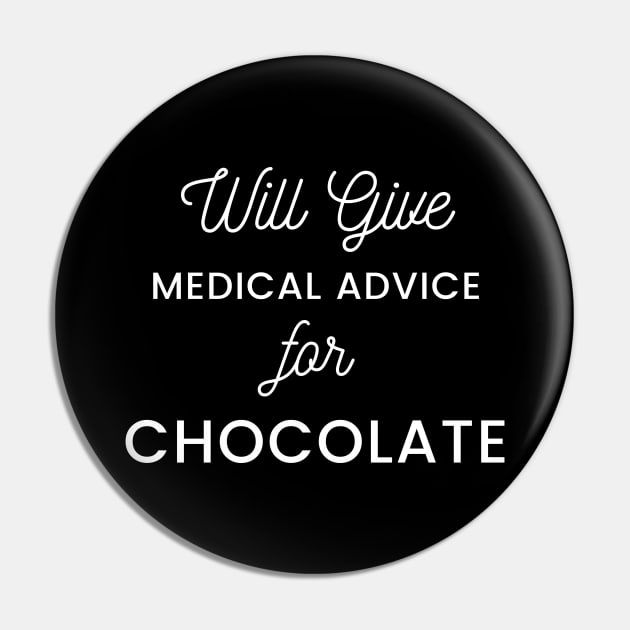 Will Give Medical Advice For chocolate white text Design Pin by BlueLightDesign