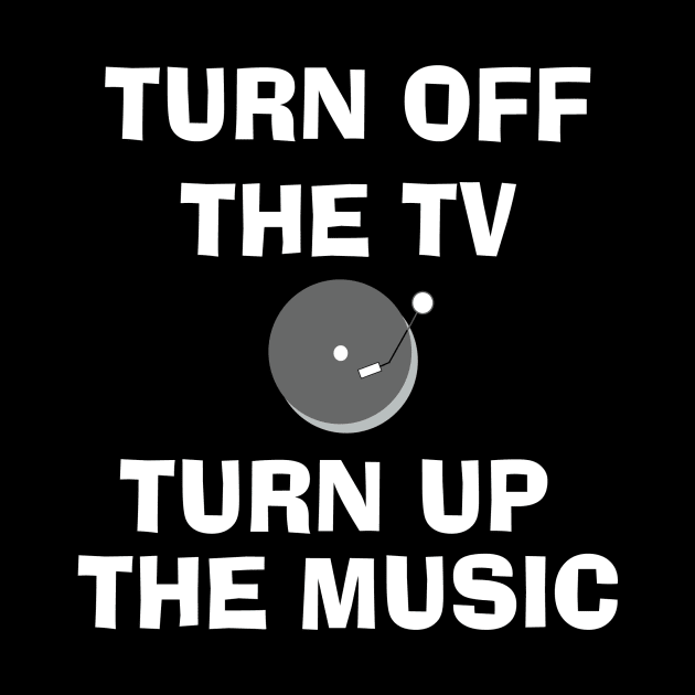 Turn Off the TV Turn Up the Music by Know Good Music