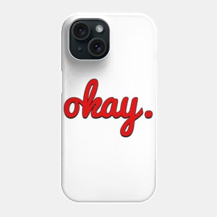 okay. Phone Case