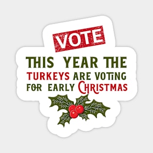 This year the turkeys are voting for early Christmas, Funny Christmas quote Magnet