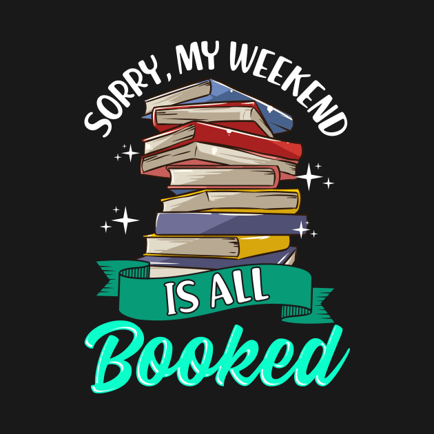 Sorry My Weekend Is All Booked Funny Reading Pun by theperfectpresents