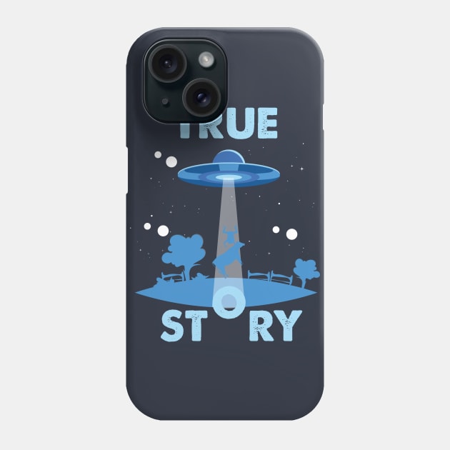 True Story Ancient Alien Theory - UFO Conspiracy Phone Case by CheesyB