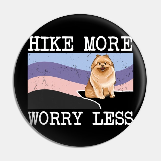 Pomeranian Hike More Worry Less Graphic Hiking Pin by IainDodes