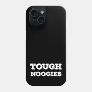 Tough Noogies Saying in White Phone Case