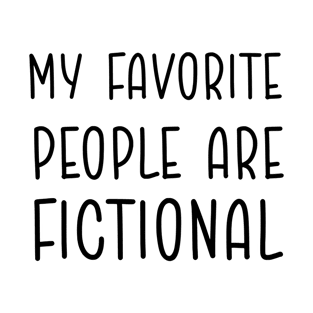 my favorite people are fictional T-Shirt