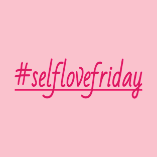 Self love friday T-Shirt