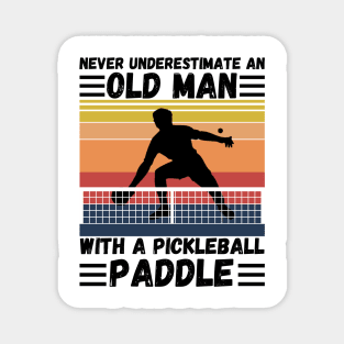 Never underestimate an old man with a pickleball paddle Magnet