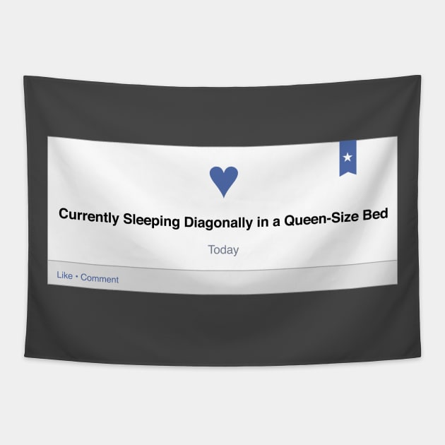 Relationship Status: Currently Sleeping Diagonally in a Queen-Sized Bed Tapestry by WhyStillSingle