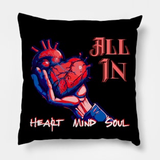 ALL IN WITH THE HAND OFFERING  HEART MIND SOUL Pillow