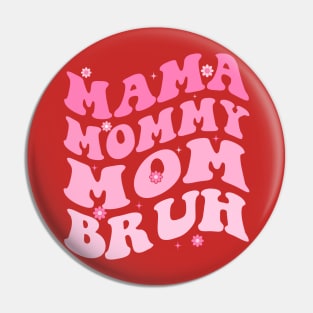 Mama Mommy Mom Bruh Pin