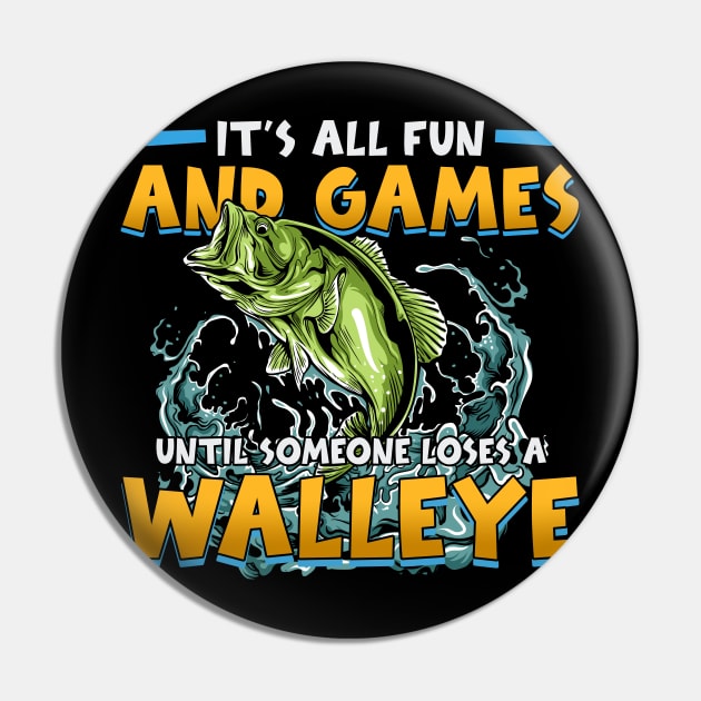 Funny It's All Fun And Games Until Someone Loses A Walleye Pin by American Woman